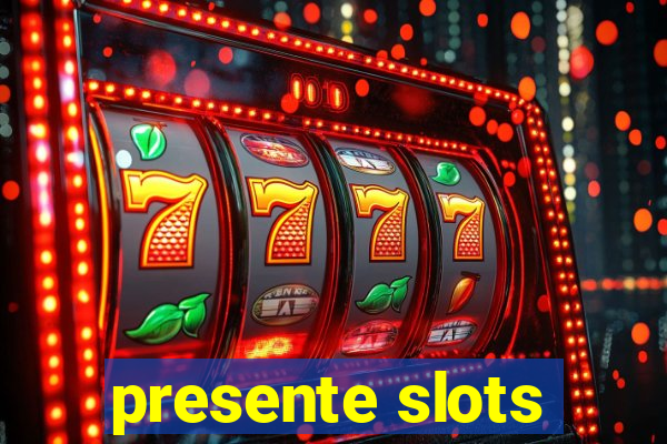 presente slots